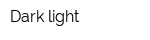 Dark light