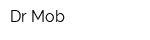Dr Mob