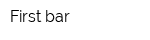 First bar