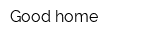 Good home