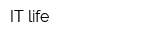 IT life