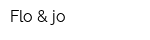 Flo & jo