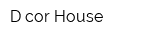 D-cor House