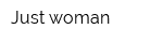 Just woman