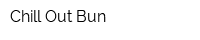 Chill Out Bun