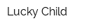Lucky Child