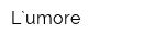L`umore