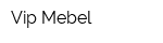 Vip Mebel