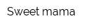 Sweet mama