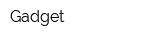 Gadget