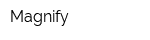 Magnify