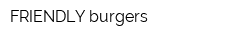 FRIENDLY burgers