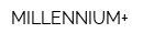 MILLENNIUM+