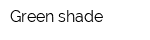 Green shade