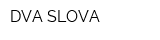 DVA SLOVA