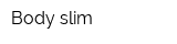 Body slim