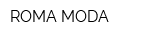 ROMA MODA