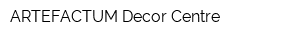 ARTEFACTUM Decor Centre