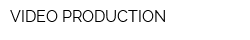 VIDEO PRODUCTION