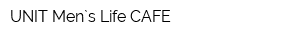 UNIT Men`s Life CAFE