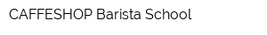 CAFFESHOP Barista School