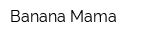 Banana Mama