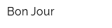 Bon Jour