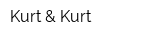 Kurt & Kurt