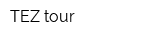 TEZ tour