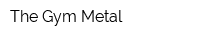 The Gym Metal