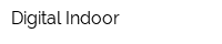 Digital Indoor