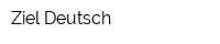Ziel Deutsch