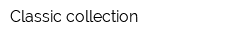 Classic collection