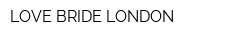 LOVE BRIDE LONDON