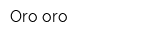 Oro oro
