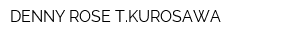 DENNY ROSE TKUROSAWA