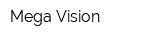 Mega Vision