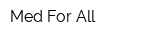 Med For All