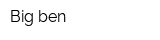 Big ben