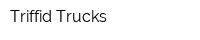 Triffid Trucks