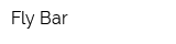 Fly Bar