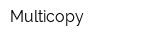 Multicopy