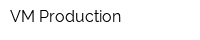 VM-Production