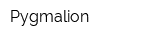 Pygmalion