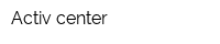 Activ center