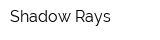 Shadow Rays