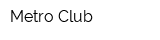 Metro Club