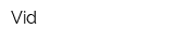 Vid