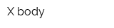X body