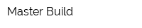 Master Build